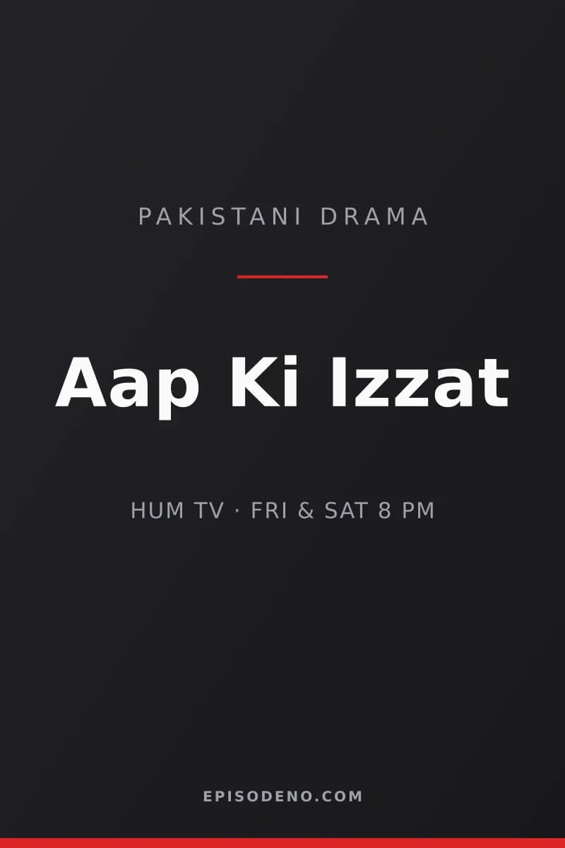 Aap Ki Izzat Pakistani drama title card — HUM TV, Friday & Saturday at 08:00 PM PKT