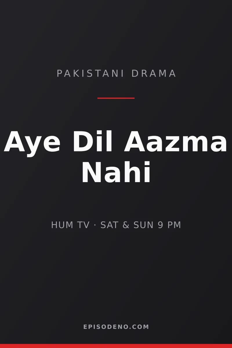 Aye Dil Aazma Nahi Pakistani drama title card — HUM TV, Saturday & Sunday at 09:00 PM PKT