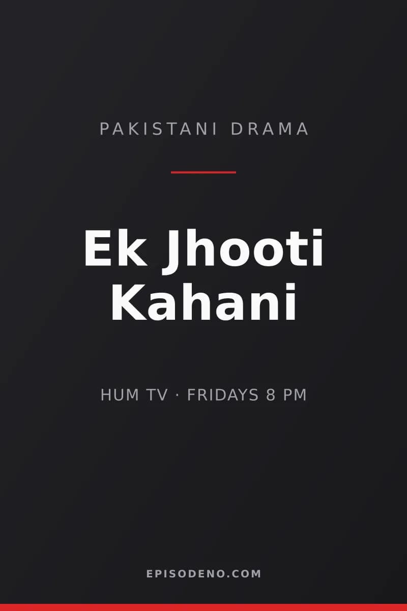Ek Jhooti Kahani Pakistani drama title card — HUM TV, Friday at 08:00 PM PKT