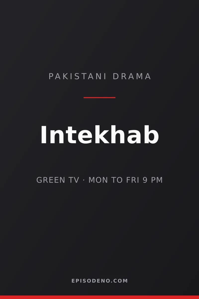 Intekhab Pakistani drama title card — Green Entertainment, Monday to Friday at 09:00 PM PKT