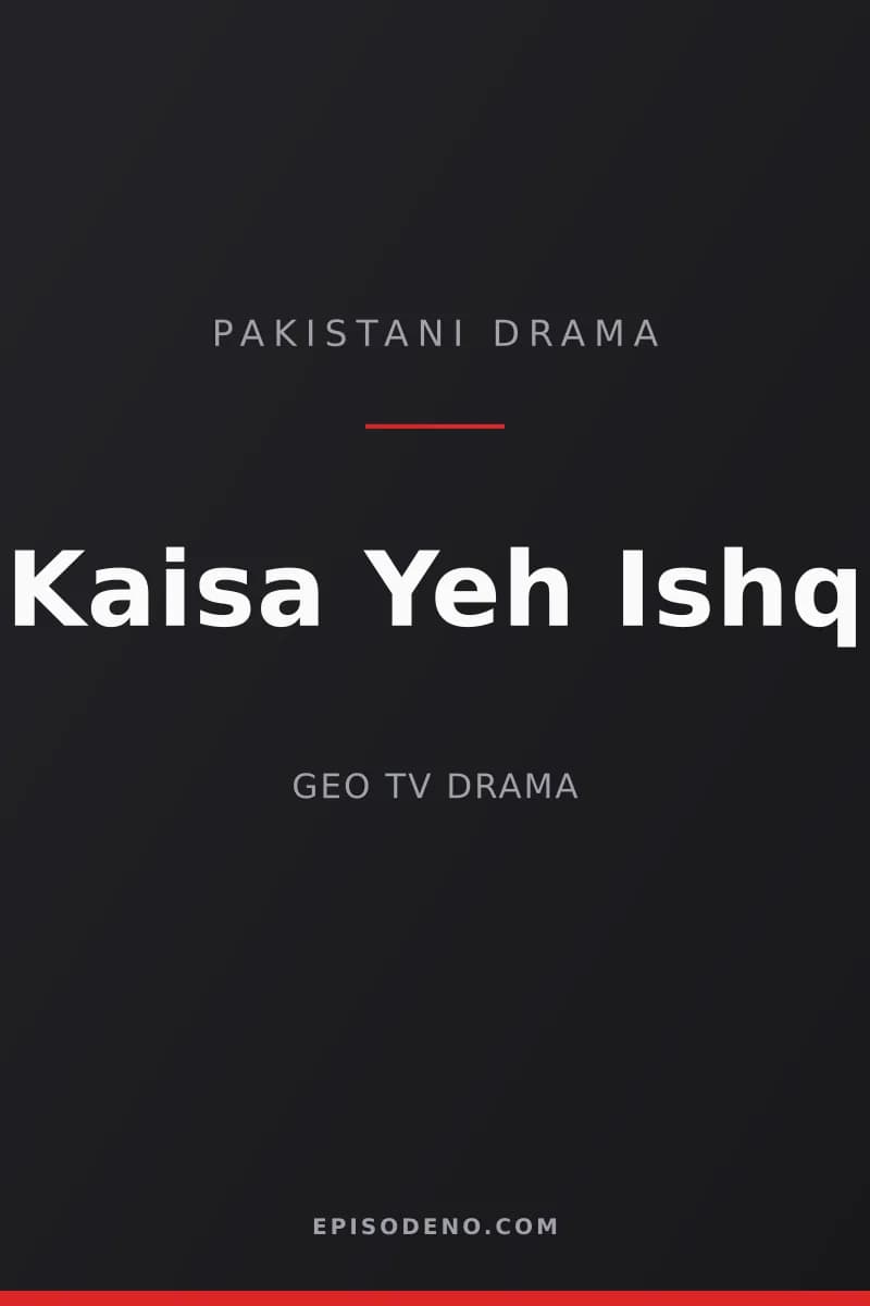 Kaisa Yeh Ishq Pakistani drama title card — Geo Entertainment