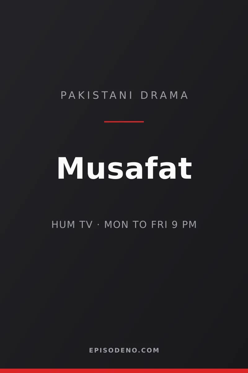 Musafat Pakistani drama title card — HUM TV, Monday to Friday at 09:00 PM PKT