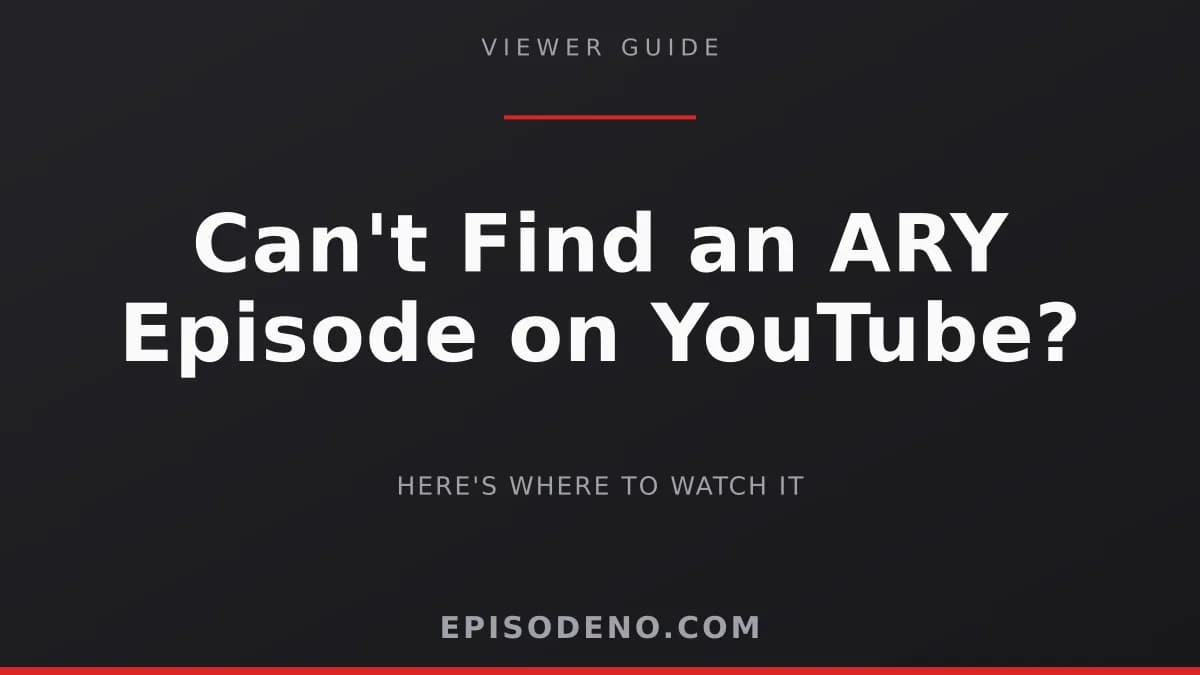 Illustration: where to watch an ARY drama episode that is not on YouTube