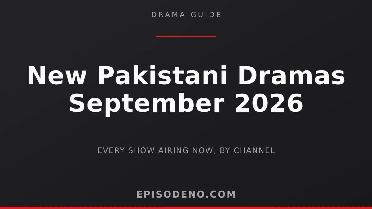 Illustration: every new Pakistani drama airing in September 2026 across ARY Digital, HUM TV, Geo and Green TV