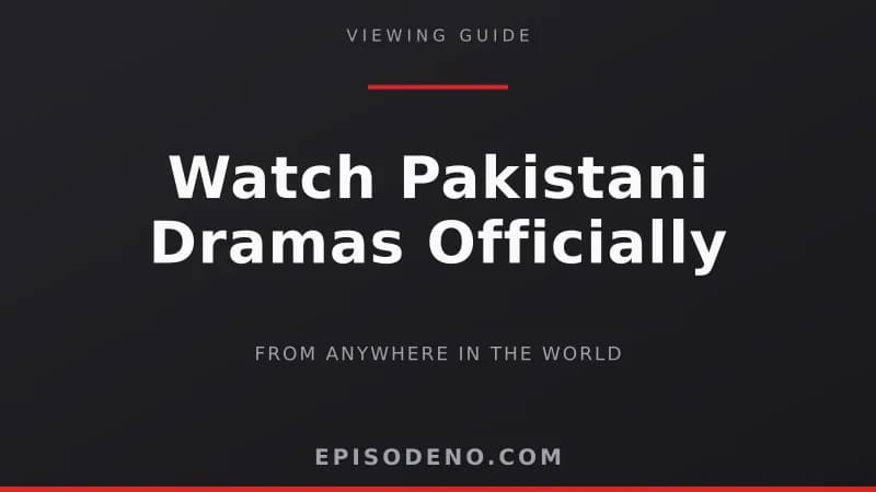 How to Watch Pakistani Dramas Officially From Anywhere