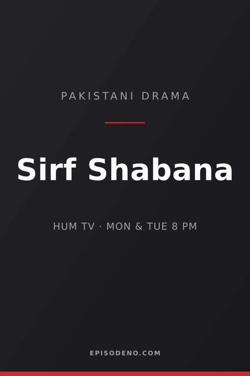 Sirf Shabana Pakistani drama title card — HUM TV, Monday & Tuesday at 08:00 PM PKT